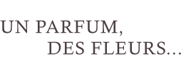 UN PARFUM DES FLEURS